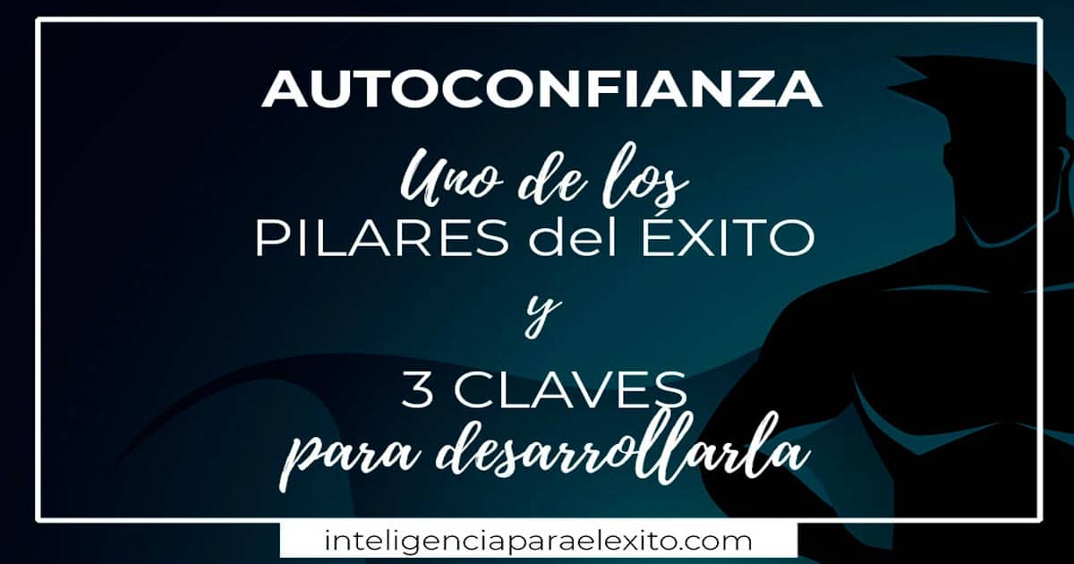 Autoconfianza Uno De Los Pilares Del Xito Y Claves Para